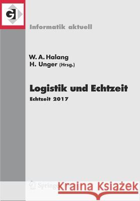 Logistik Und Echtzeit: Echtzeit 2017 Halang, Wolfgang a. 9783662557846