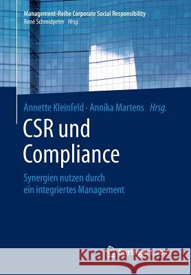 Csr Und Compliance: Synergien Nutzen Durch Ein Integriertes Management Kleinfeld, Annette 9783662562130