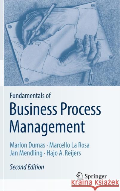 Fundamentals of Business Process Management Marlon Dumas Marcello L Jan Mendling 9783662565087
