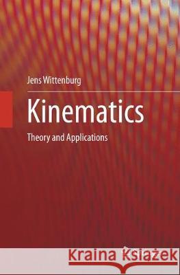 Kinematics: Theory and Applications Wittenburg, Jens 9783662569276 Springer