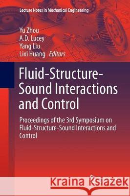 Fluid-Structure-Sound Interactions and Control: Proceedings of the 3rd Symposium on Fluid-Structure-Sound Interactions and Control Zhou, Yu 9783662569610