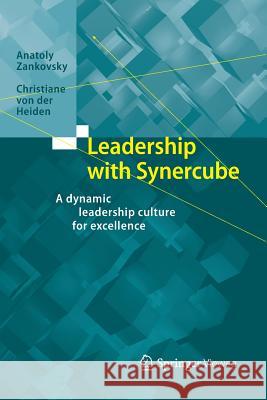 Leadership with Synercube: A Dynamic Leadership Culture for Excellence Zankovsky, Anatoly 9783662569733 Springer Vieweg