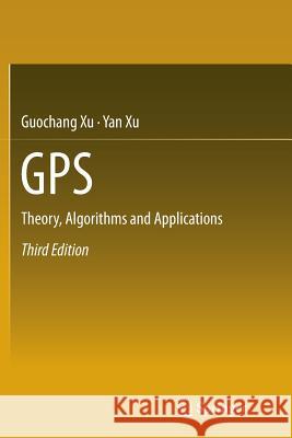 GPS: Theory, Algorithms and Applications Xu, Guochang 9783662570531 Springer