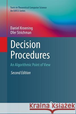 Decision Procedures: An Algorithmic Point of View Kroening, Daniel 9783662570654