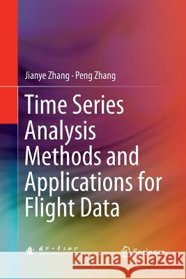 Time Series Analysis Methods and Applications for Flight Data Jianye Zhang Peng Zhang 9783662571361