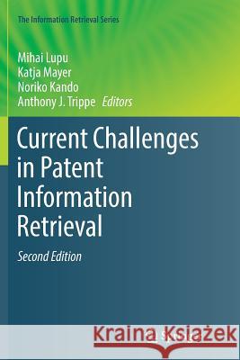 Current Challenges in Patent Information Retrieval Mihai Lupu Katja Mayer Noriko Kando 9783662571644