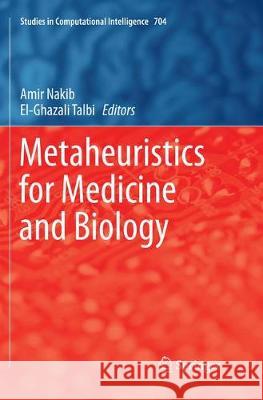 Metaheuristics for Medicine and Biology Amir Nakib El-Ghazali Talbi 9783662571965