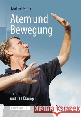 Atem Und Bewegung: Theorie Und 111 Übungen Faller, Norbert 9783662574959 Springer, Berlin