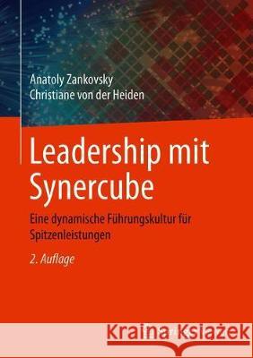Leadership Mit Synercube: Eine Dynamische Führungskultur Für Spitzenleistungen Zankovsky, Anatoly 9783662583722 Springer Vieweg