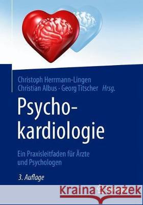 Psychokardiologie: Ein Praxisleitfaden Für Ärzte Und Psychologen Herrmann-Lingen, Christoph 9783662588987