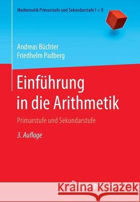 Einführung in Die Arithmetik: Primarstufe Und Sekundarstufe Büchter, Andreas 9783662591895 Springer Spektrum