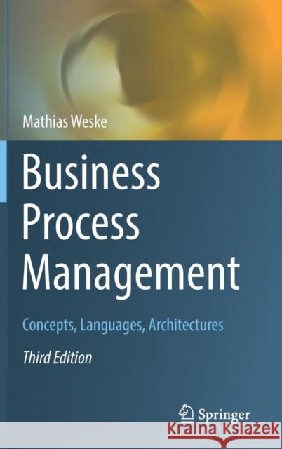 Business Process Management: Concepts, Languages, Architectures Weske, Mathias 9783662594315
