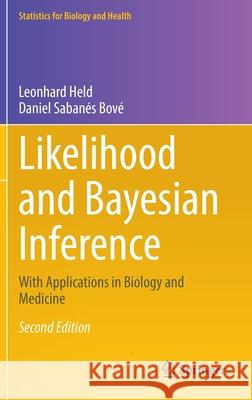 Likelihood and Bayesian Inference: With Applications in Biology and Medicine Held, Leonhard 9783662607916 Springer