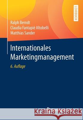 Internationales Marketingmanagement Ralph Berndt Claudia Fantapi Matthias Sander 9783662608609 Springer Gabler