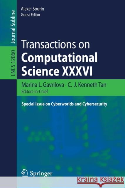 Transactions on Computational Science XXXVI: Special Issue on Cyberworlds and Cybersecurity Gavrilova, Marina L. 9783662613634