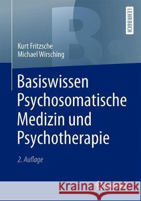 Basiswissen Psychosomatische Medizin Und Psychotherapie Fritzsche, Kurt 9783662614242 Springer