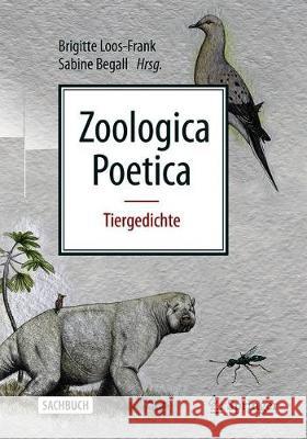 Zoologica Poetica: Tiergedichte Loos-Frank, Brigitte 9783662615676 Springer