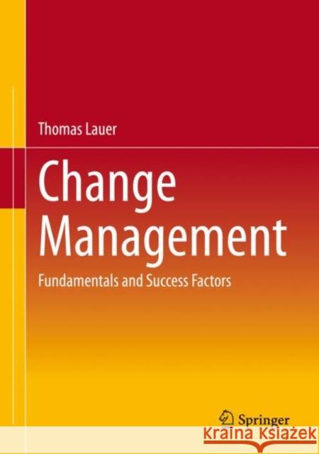 Change Management: Fundamentals and Success Factors Thomas Lauer 9783662621868 Springer