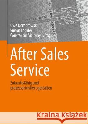 After Sales Service: Zukunftsfähig Und Prozessorientiert Gestalten Dombrowski, Uwe 9783662623244