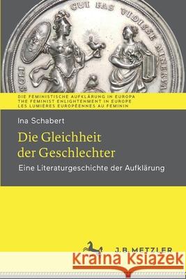 Die Gleichheit Der Geschlechter: Eine Literaturgeschichte Der Aufklärung Schabert, Ina 9783662629802 Springer vs