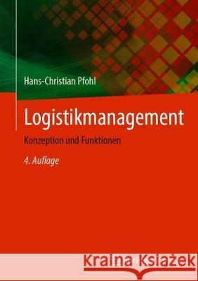 Logistikmanagement: Konzeption Und Funktionen Hans-Christian Pfohl 9783662630563
