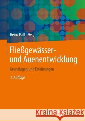 Fließgewässer- Und Auenentwicklung: Grundlagen Und Erfahrungen Patt, Heinz 9783662644348