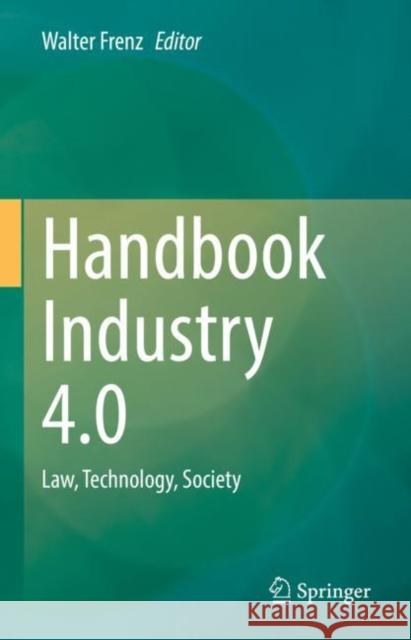 Handbook Industry 4.0: Law, Technology, Society Frenz, Walter 9783662644478