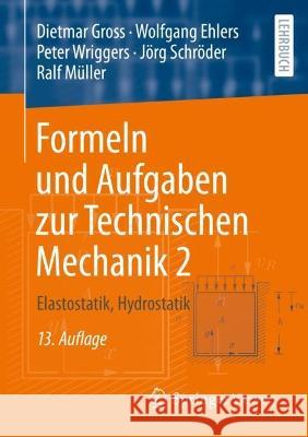 Formeln Und Aufgaben Zur Technischen Mechanik 2: Elastostatik, Hydrostatik Gross, Dietmar 9783662650516