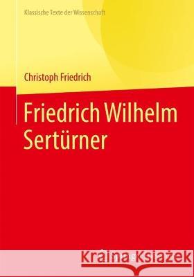 Friedrich Wilhelm Sertürner Friedrich, Christoph 9783662655610