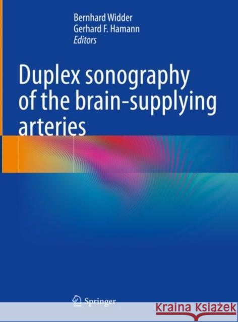 Duplex sonography of the brain-supplying arteries Bernhard Widder Gerhard Hamann 9783662655658 Springer