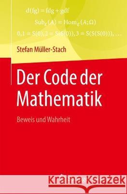 Der Code der Mathematik: Beweis und Wahrheit Stefan M?ller-Stach 9783662665619