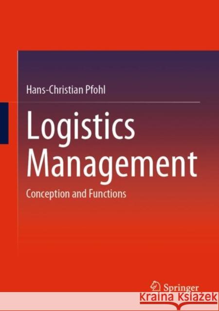 Logistics Management: Conception and Functions Hans-Christian Pfohl 9783662665633
