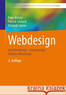 Webdesign: Interfacedesign - Screendesign - Mobiles Webdesign Peter B?hler Patrick Schlaich Dominik Sinner 9783662666647