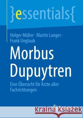 Morbus Dupuytren: Eine Übersicht Für Ärzte Aller Fachrichtungen Müller, Holger 9783662667101 Springer
