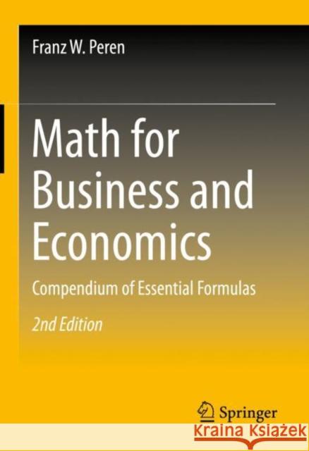 Math for Business and Economics: Compendium of Essential Formulas Franz W. Peren 9783662669747