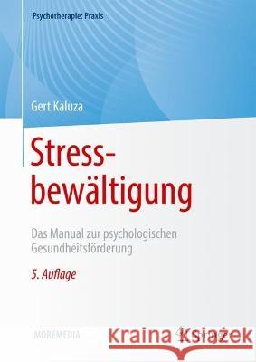 Stressbewältigung: Das Manual zur psychologischen Gesundheitsförderung Gert Kaluza 9783662671092 Springer