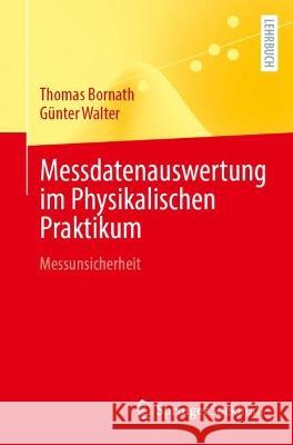 Messdatenauswertung Im Physikalischen Praktikum: Messunsicherheit Thomas Bornath G?nter Walter 9783662675786 Springer Spektrum