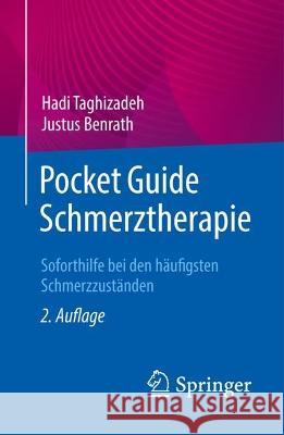 Pocket Guide Schmerztherapie: Soforthilfe Bei Den H?ufigsten Schmerzzust?nden Hadi Taghizadeh Justus Benrath 9783662676578 Springer