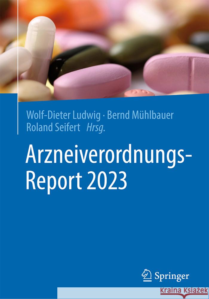Arzneiverordnungs-Report 2023 Wolf-Dieter Ludwig Bernd M?hlbauer Roland Seifert 9783662683705 Springer