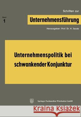 Unternehmenspolitik Bei Schwankender Konjunktur Jacob, Herbert 9783663008347 Gabler Verlag