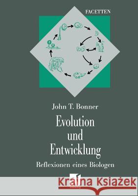 Evolution Und Entwicklung: Reflexionen Eines Biologen Bonner, John Tyler 9783663019718