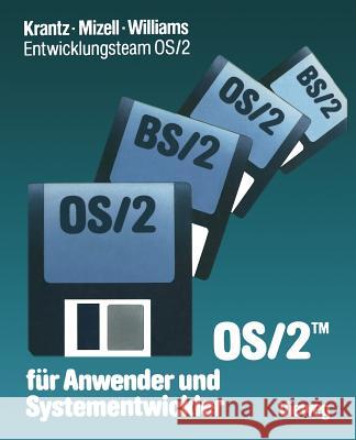 OS/2 Für Anwender Und Systementwickler: Mit Einem Geleitwort Der IBM Deutschland Krantz, Jeffrey I. 9783663019879 Vieweg+teubner Verlag