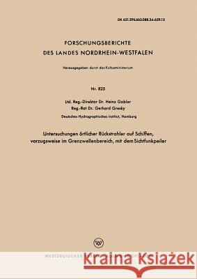 Untersuchungen Örtlicher Rückstrahler Auf Schiffen, Vorzugsweise Im Grenzwellenbereich, Mit Dem Sichtfunkpeiler Gabler, Heinz 9783663038221 Vs Verlag Fur Sozialwissenschaften