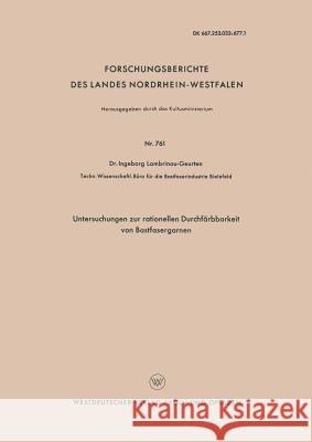 Untersuchungen Zur Rationellen Durchfärbbarkeit Von Bastfasergarnen Lambrinoû, Ingeborg 9783663038580
