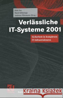 Verlässliche It-Systeme 2001: Sicherheit in Komplexen It-Infrastrukturen Fox, Dirk 9783663059196