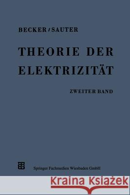 Theorie Der Elektrizität: Zweiter Band: Einführung in Die Quantentheorie Der Atome Und Der Strahlung Becker, Richard 9783663059363