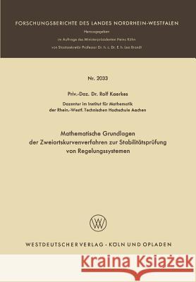 Mathematische Grundlagen Der Zweiortskurvenverfahren Zur Stabilitätsprüfung Von Regelungssystemen Kaerkes, Rolf 9783663063773 Vieweg+teubner Verlag