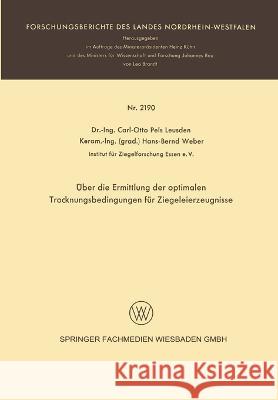 Über die Ermittlung der optimalen Trocknungsbedingungen für Ziegeleierzeugnisse Pels Leusden, Carl-Otto 9783663064336