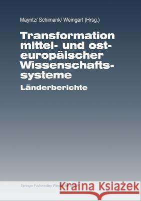 Transformation Mittel- Und Osteuropäischer Wissenschaftssysteme: Länderberichte Mayntz, Renate 9783663116561