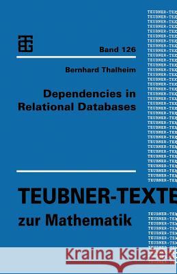 Dependencies in Relational Databases Bernhard Thalheim                        Bernhard Thalheim 9783663120193